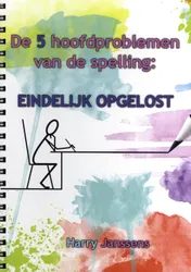 Omslag van De 5 hoofdproblemen van de spelling: Eindelijk opgelost.