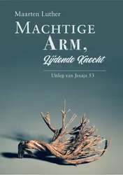 Omslag van Machtige Arm, lijdende Knecht