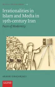 Omslag van Irrationalities in Islam and Media in 19th-Century Iran