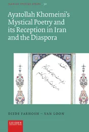 Omslag van Ayatollah Khomeini’s Mystical Poetry and its Reception in Iran and the Diaspora