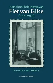 Omslag van Het te korte heldenleven van Fiet van Gilse (1912-1945)