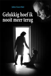 Omslag van Gelukkig hoef ik nooit meer terug