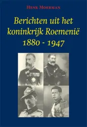 Omslag van Berichten uit het koninkrijk Roemenië 1880-1947