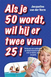 Omslag van Als je 50 wordt, wil hij er twee van 25!
