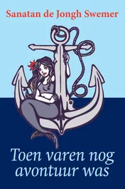 Omslag van Toen varen nog avontuur was