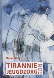 Omslag van Tirannie in de jeugdzorg
