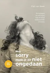 Omslag van Met sorry maak je dit niet ongedaan