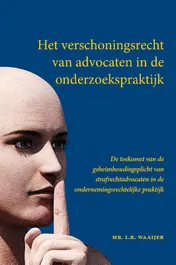 Omslag van Het verschoningsrecht van advocaten in de onderzoekspraktijk