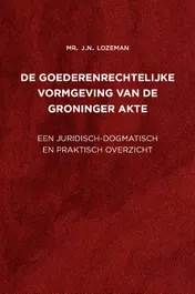 Omslag van De goederenrechtelijke vormgeving van de Groninger akte