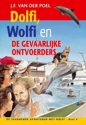 Omslag van Dolfi, Wolfi en de gevaarlijke ontvoerders