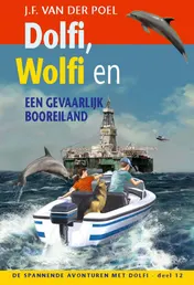 Omslag van Dolfi, Wolfi en een gevaarlijk booreiland