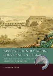 Omslag van Approvisionner Cayenne sous l’Ancien Régime