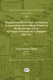 Omslag van Bronnen betreffende Kerk en School in de gouvernementen Ambon, Ternate en Banda ten tijde van de Verenigde Oost-Indische Compagnie (VOC), 1605-1791