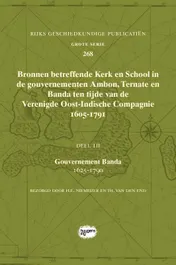 Omslag van Bronnen betreffende Kerk en School in de gouvernementen Ambon, Ternate en Banda ten tijde van de Verenigde Oost-Indische Compagnie (VOC), 1605-1791