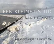 Omslag van Een kleine ijstijd aan het wad / a minor age at the Wadden Sea