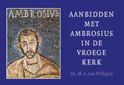 Omslag van Aanbidden met Ambrosius in de vroege kerk