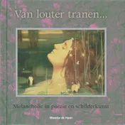 Omslag van Van louter tranen... Melancholisch in poezie en schilderkunst