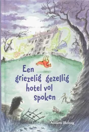 Omslag van Een griezelig gezellig hotel vol spoken