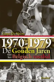 Omslag van 1970-1979. De Gouden Jaren van het Belgisch Voetbal