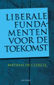 Omslag van Liberale fundamenten voor de toekomst