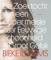 Omslag van De zoektocht van een ouder meisje naar eeuwige schoonheid & groot geluk