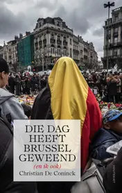 Omslag van Die dag heeft Brussel geweend (en ik ook)