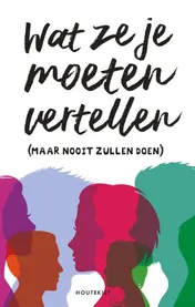 Omslag van Wat ze je moeten vertellen (maar nooit zullen doen)