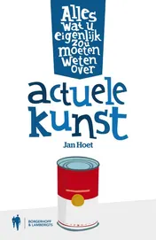 Omslag van Alles wat je eigenlijk zou moeten weten over actuele kunst