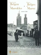 Omslag van Traces Belges au Maroc / Sporen van belgen in Marokko