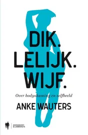 Omslag van Dik. Lelijk. Wijf