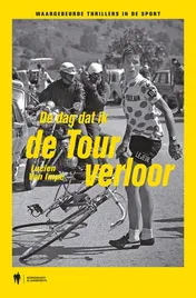 Omslag van De dag dat ik de Tour verloor