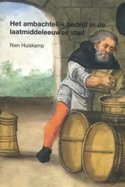 Omslag van Het ambachtelijk bedrijf in de laatmiddeleeuwse stad