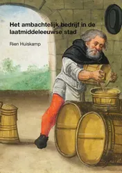 Omslag van Het ambachtelijk bedrijf in de laatmiddeleeuwse stad