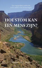 Omslag van Hoe Stom kan een mens zijn