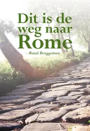 Omslag van Dit is de weg naar Rome
