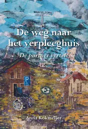 Omslag van De weg naar het verpleeghuis