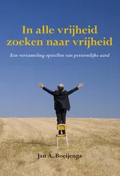 Omslag van In alle vrijheid zoeken naar vrijheid