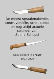 Omslag van De meest spraakmakende, controversiële, schokkende en nog altijd actuele columns van Selma Schepel