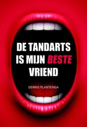 Omslag van De tandarts is mijn beste vriend