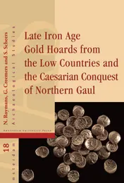 Omslag van Late iron age gold hoards from the low countries and the caesarian conquest of Northern Gaul