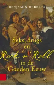 Omslag van Seks, drugs en rock n Roll in de Gouden Eeuw