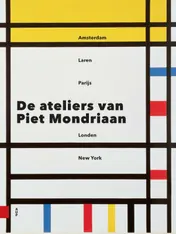 Omslag van De ateliers van Piet Mondriaan