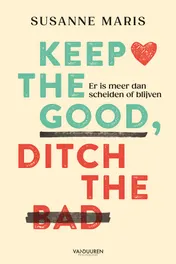 Omslag van Keep the good, ditch the bad