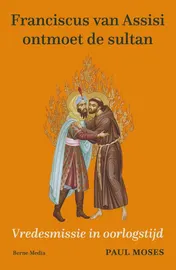 Omslag van Franciscus van Assisi ontmoet de sultan
