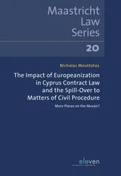 Omslag van The Impact of Europeanization in Cyprus Contract Law and the Spill-Over to Matters of Civil Procedure