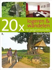 Omslag van 20 x logeren & wandelen op pelgrimsroutes in Nederland