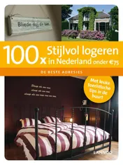 Omslag van 100x Stijlvol logeren in Nederland onder 75