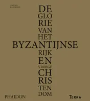 Omslag van De glorie van het Byzantijnse rijk en vroege christendom