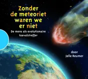 Omslag van Zonder de meteoriet waren we er niet