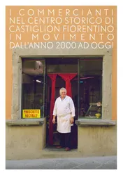 Omslag van I commercianti nel centro storico di Castiglion Fiorentino in movimento dall'anno 2000 ad oggi